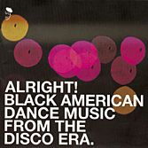 alright! black american dance music from the disco alright! black american dance music from the disco