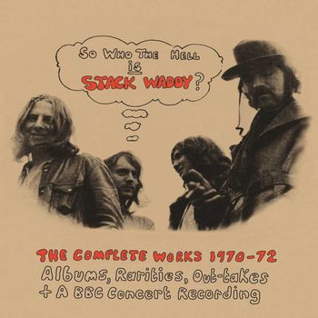 who the hell is stack waddy? the complete works 1970-72 who the hell is stack waddy? the complete works 1970-72