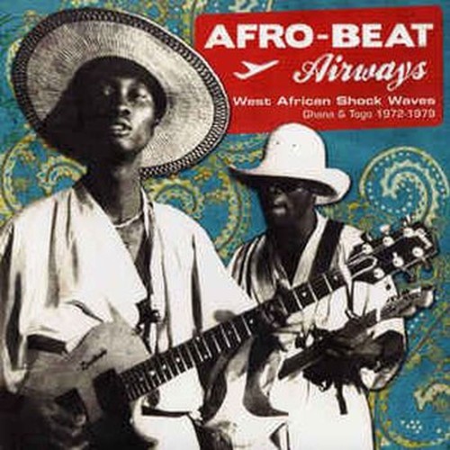 afro beat airways -west african shock waves - ghana & togo 1972?-?1978