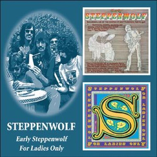 early steppenwolf/for ladies only