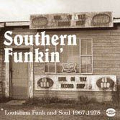 southern funkin' ~louisiana funk and soul 1967-197