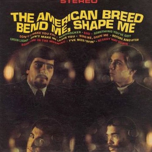 bend me, shape me