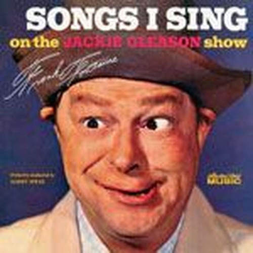 songs i sing on the jackie gleason show \