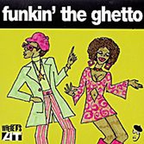 funkin' the ghetto