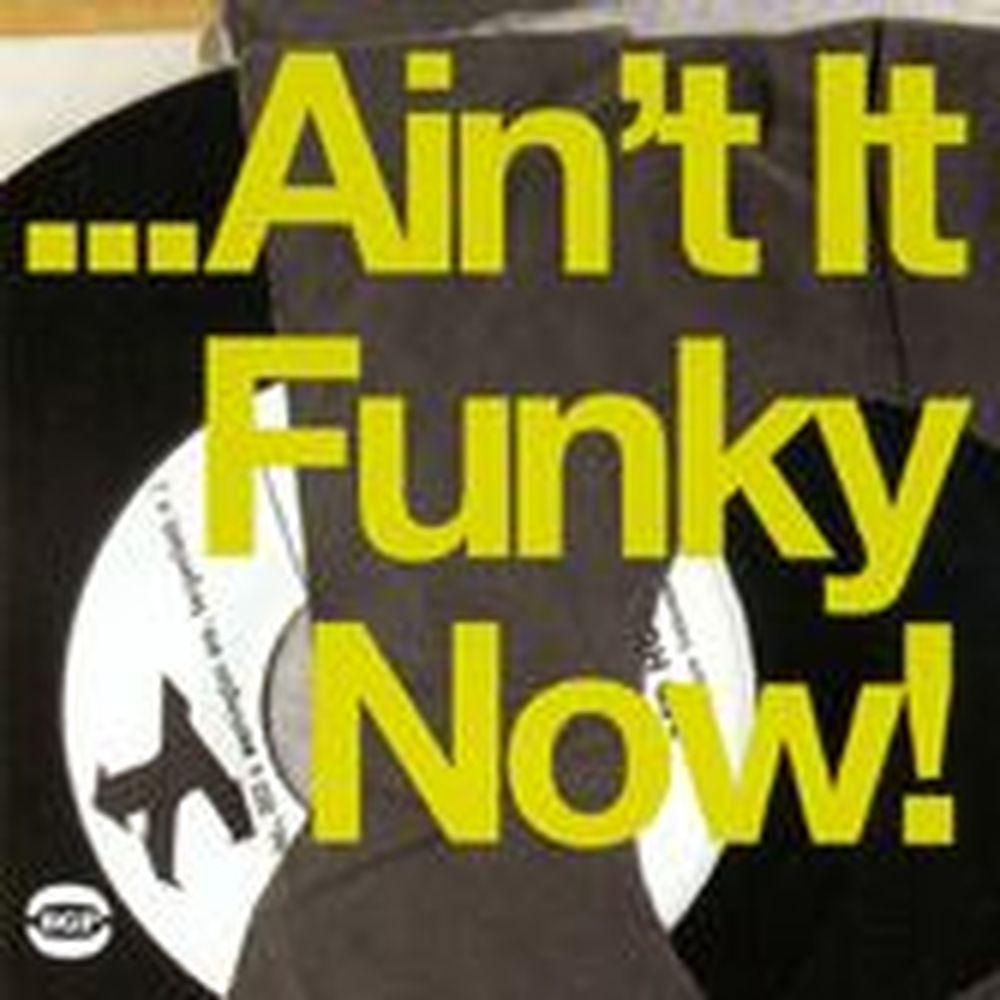 ain't it funky now!