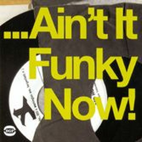 ain't it funky now!