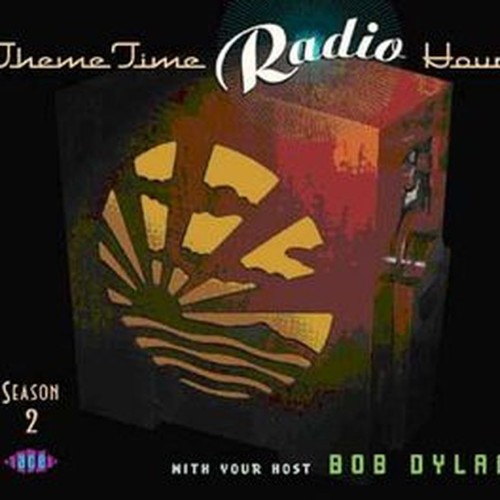 theme time radio hour - season 2 with your host bob dylan
