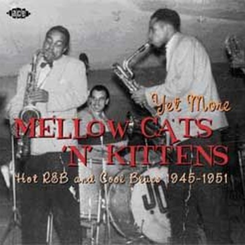 yet more mellow cats 'n' kittens hot r&b and cool blues 1945 - 51