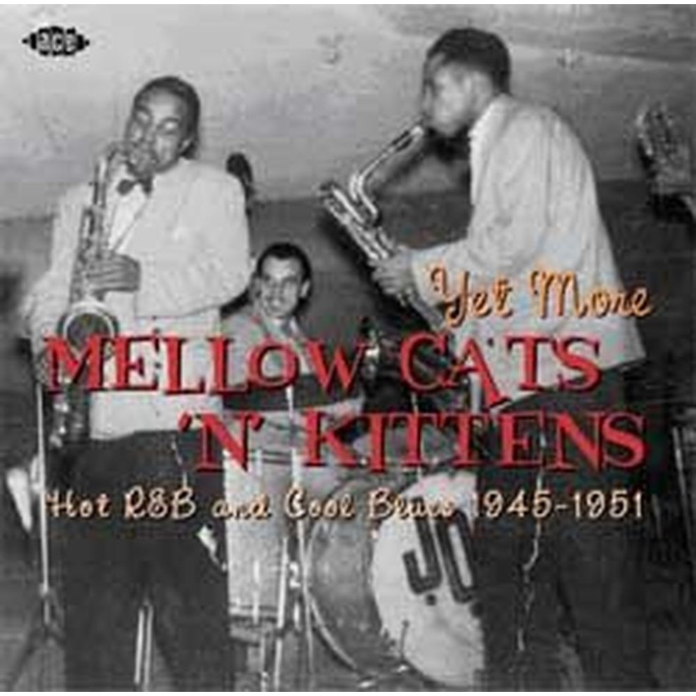 yet more mellow cats 'n' kittens hot r&b and cool blues 1945 - 51