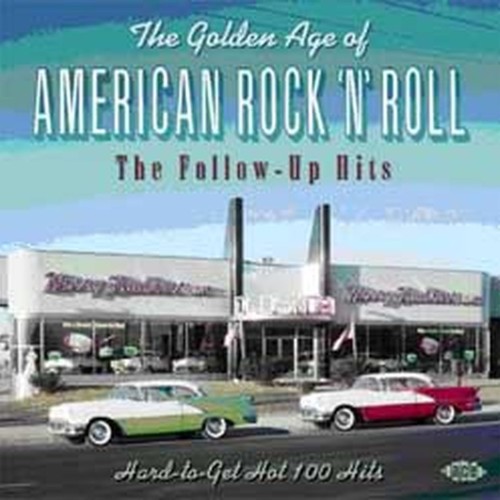 the golden age of american rock'n'roll - the follow up hits