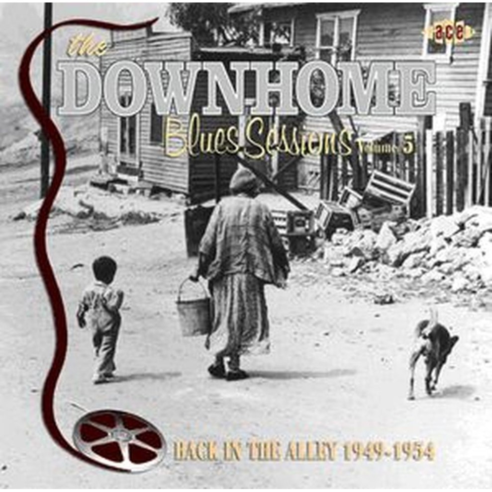 the downhome blues sessions vol. 5 - back in the alley 1949-1954
