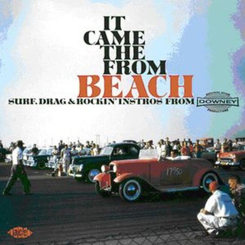 it came from the beach - surf, drag and rockin' from downey
