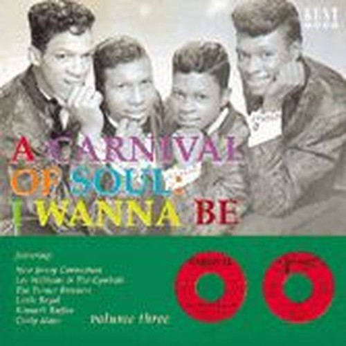 a carnival of soul vol 3: i wanna be