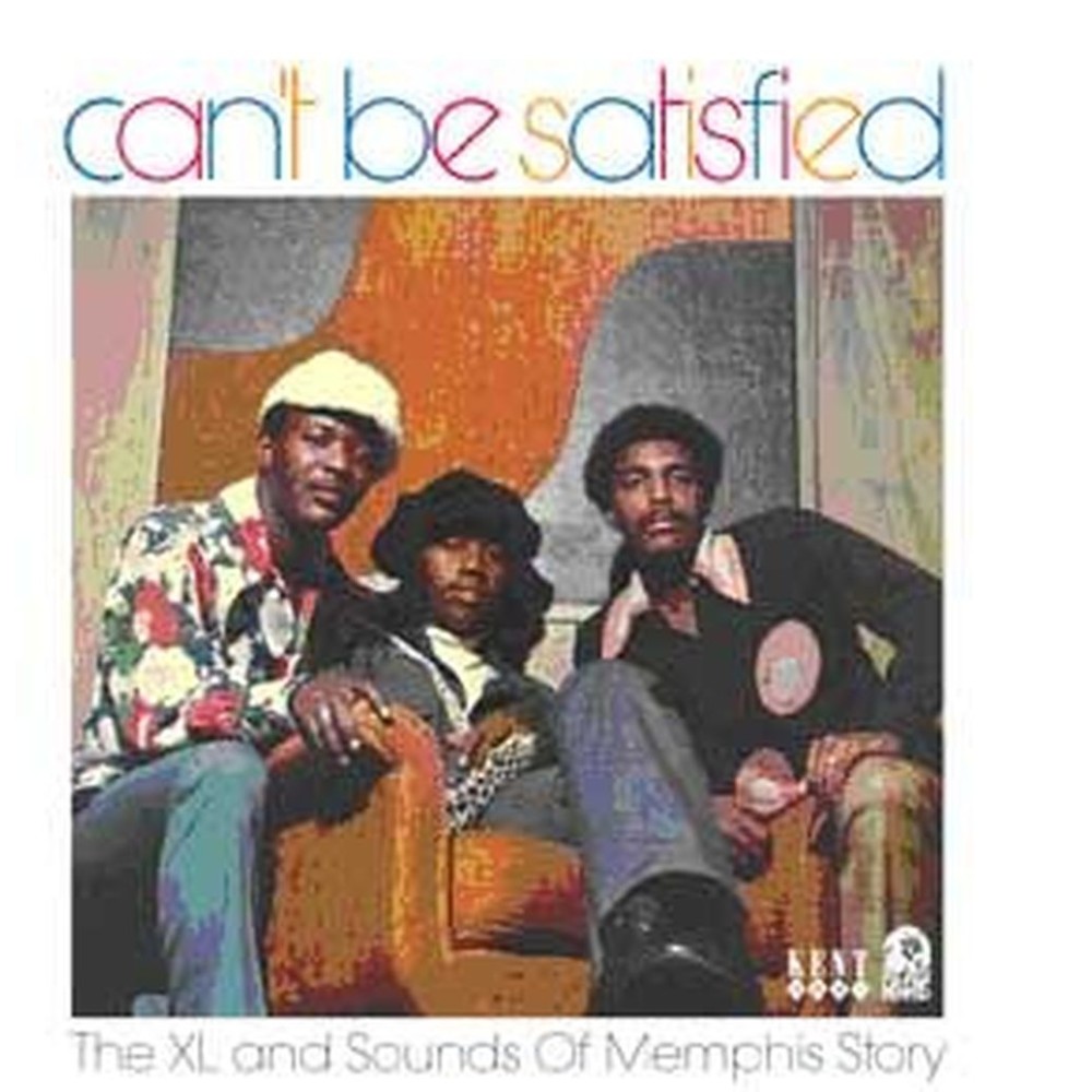 can't be satisfied - the xl and sounds of memphis story