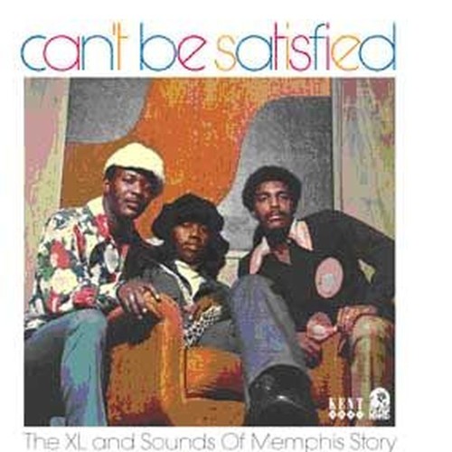 can't be satisfied - the xl and sounds of memphis story