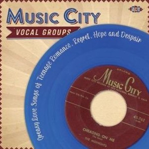 music city vocal groups(greasy love songs of teenage romance, regret, hope and despair)