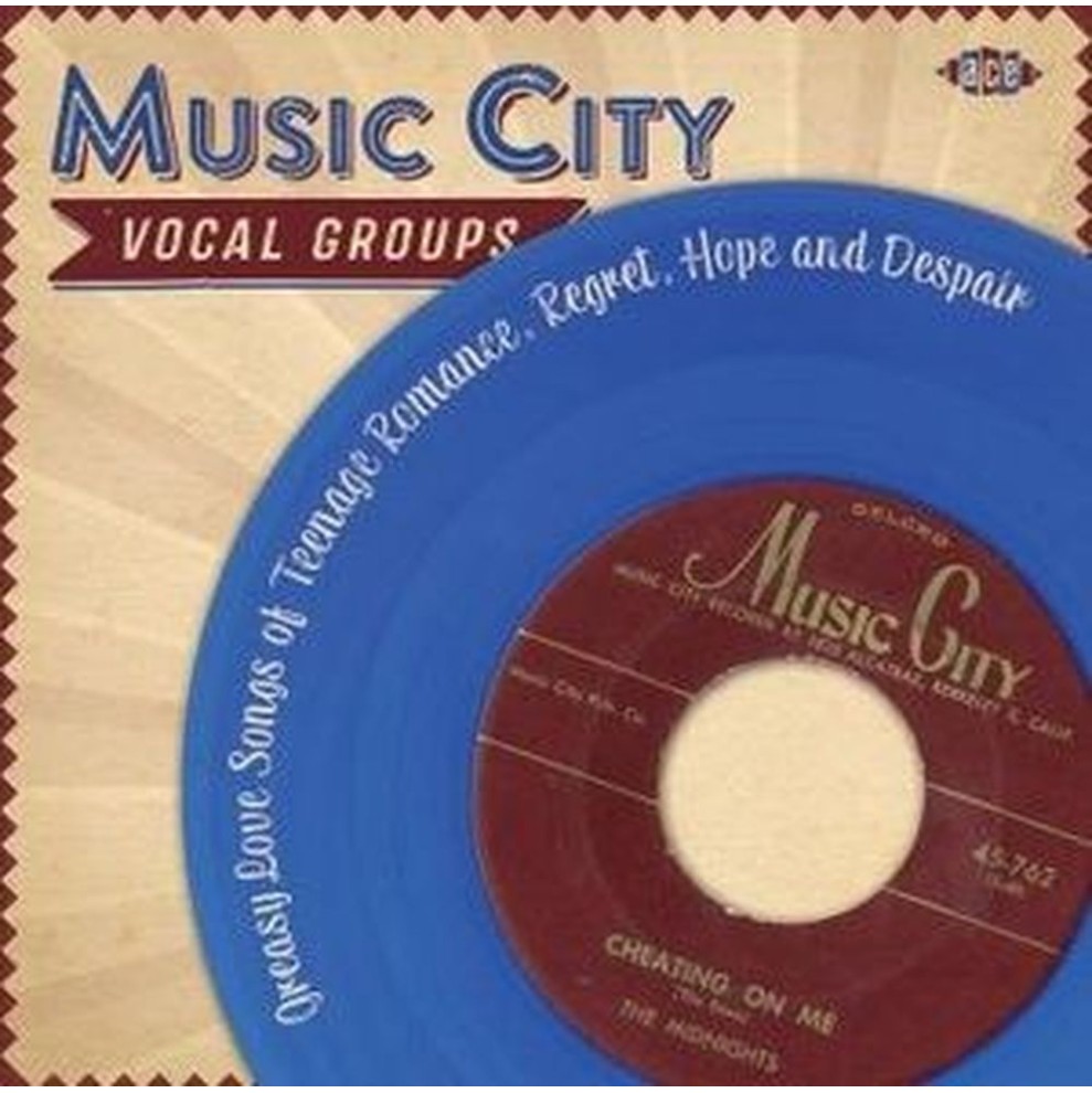 music city vocal groups(greasy love songs of teenage romance, regret, hope and despair)