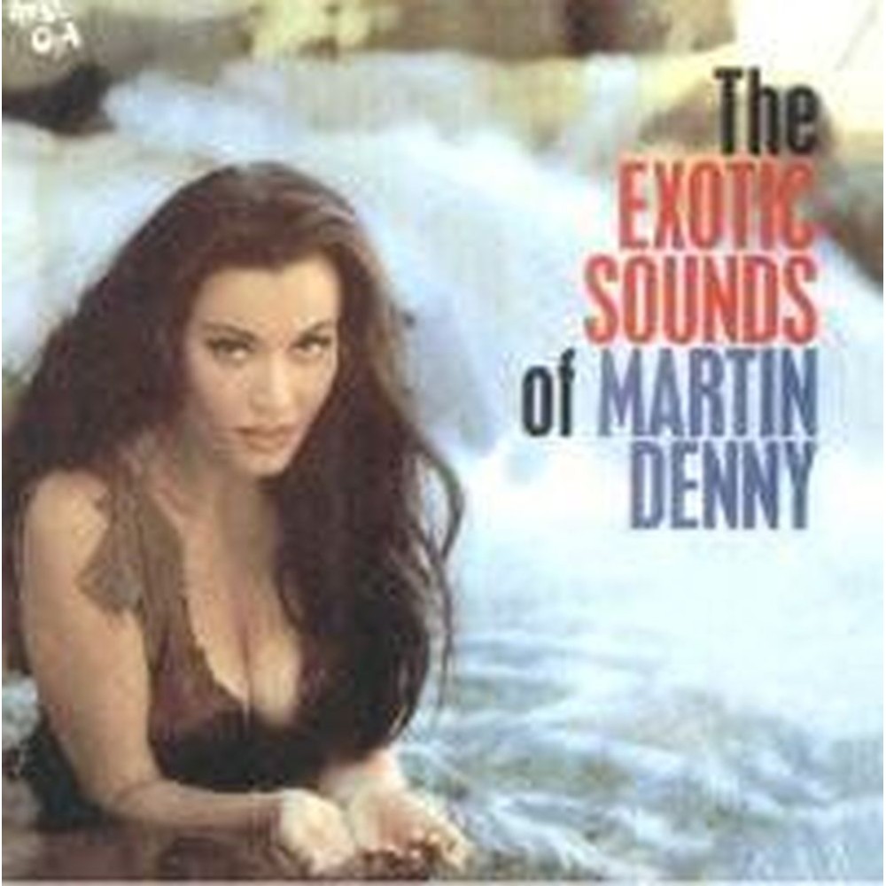 The Exotic Sounds Of Martin Denny