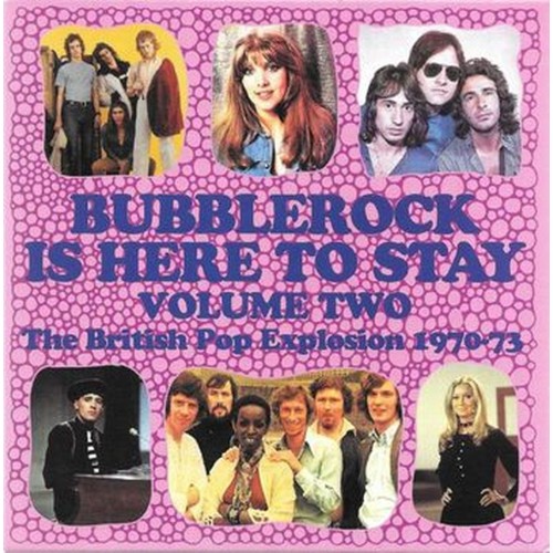 bubblerock is here to stay volume 2 (the british pop explosion 1970-73)