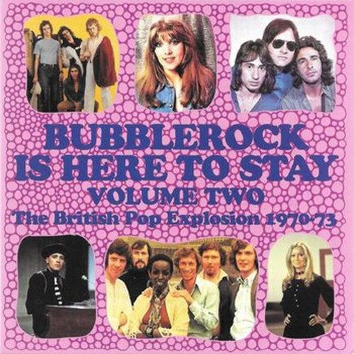 bubblerock is here to stay volume 2 (the british pop explosion 1970-73)