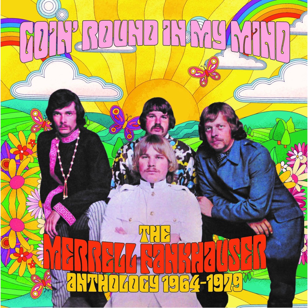 goin’ round in my mind – the merrell fankhauser anthology 1964-1979