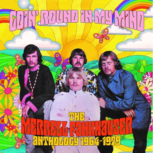 goin’ round in my mind – the merrell fankhauser anthology 1964-1979