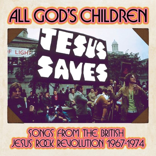 all god’s children: songs from the british jesus rock revolution 1967-1974
