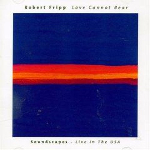 love cannot bear / soundscapes live in the USA