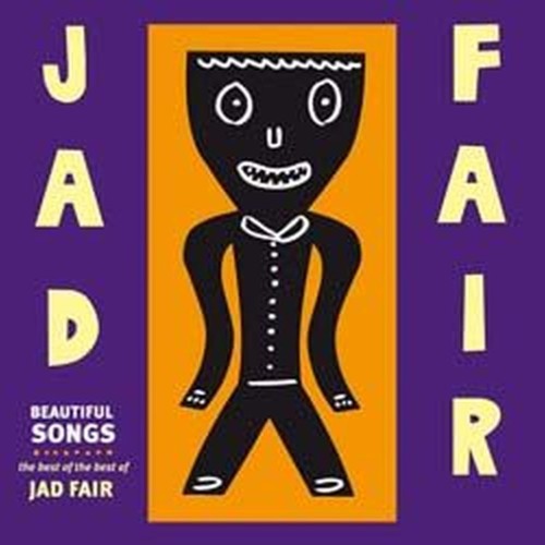 beautiful songs: the best of the best of jad fair