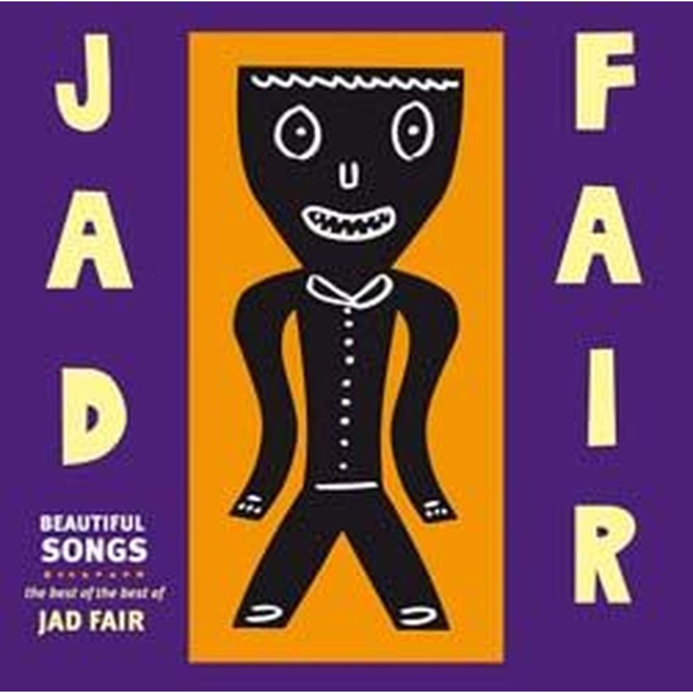 beautiful songs: the best of the best of jad fair