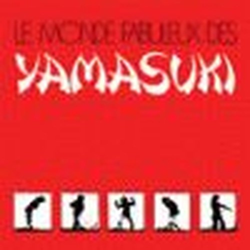 le monde fabuleux des yamasuki