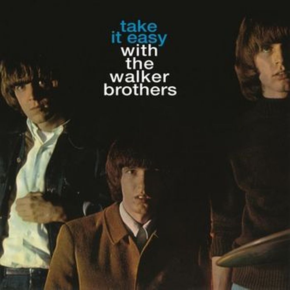 take it easy with the walker brothers