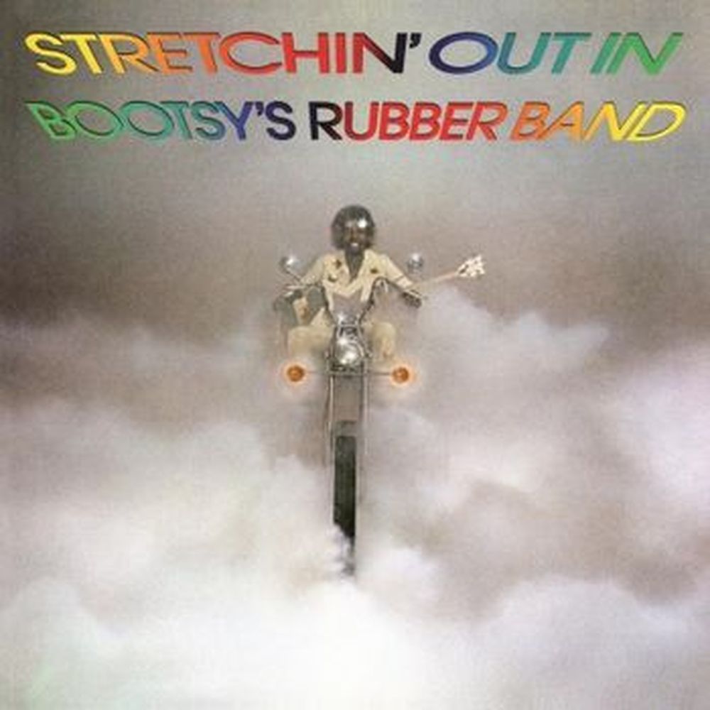 stretchin' out in bootsy's rubber band