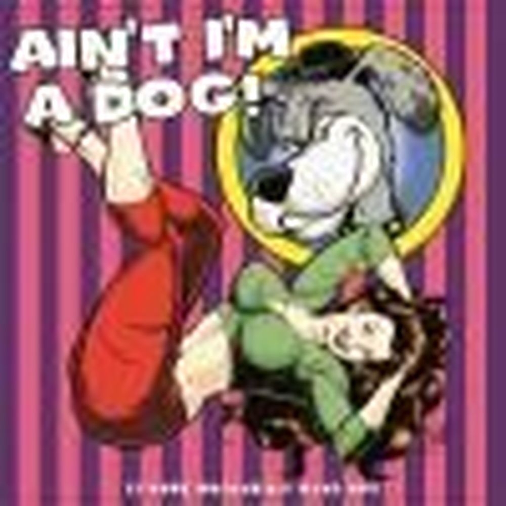 ain't i'm a dog  - 25 more rockablly rave up's