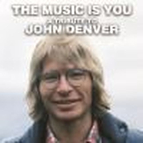 the music is you: a tribute to john denver