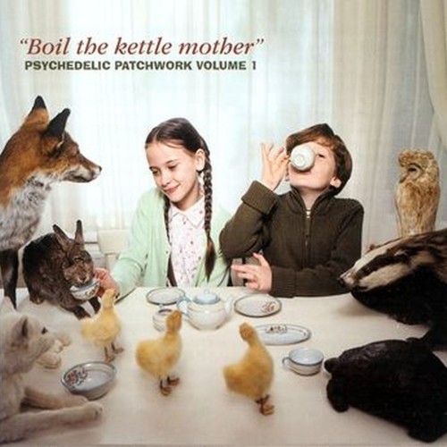 psychedelic patchwork vol 1 - boil the kettle mother