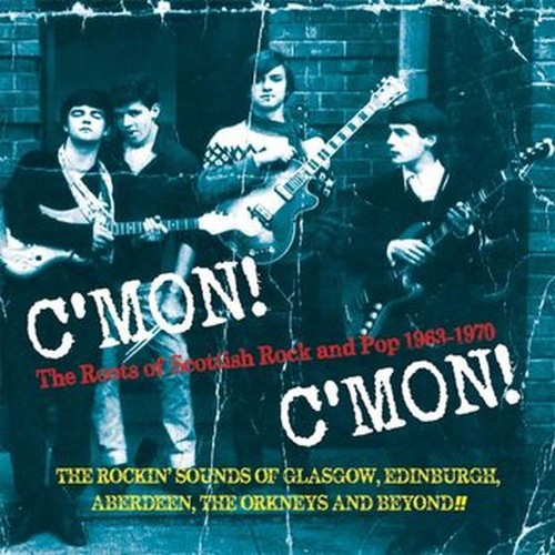 c'mon c'mon - the roots of scottish rock and pop 1963-1970