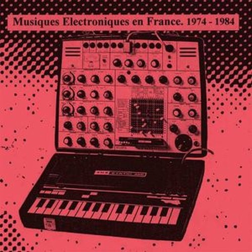 musiques electroniques en france 1974-1984 vol.2