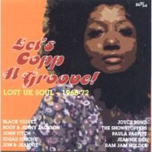 Let's copp a groove (Lost UK Soul 68-72)