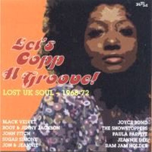 Let's copp a groove (Lost UK Soul 68-72)