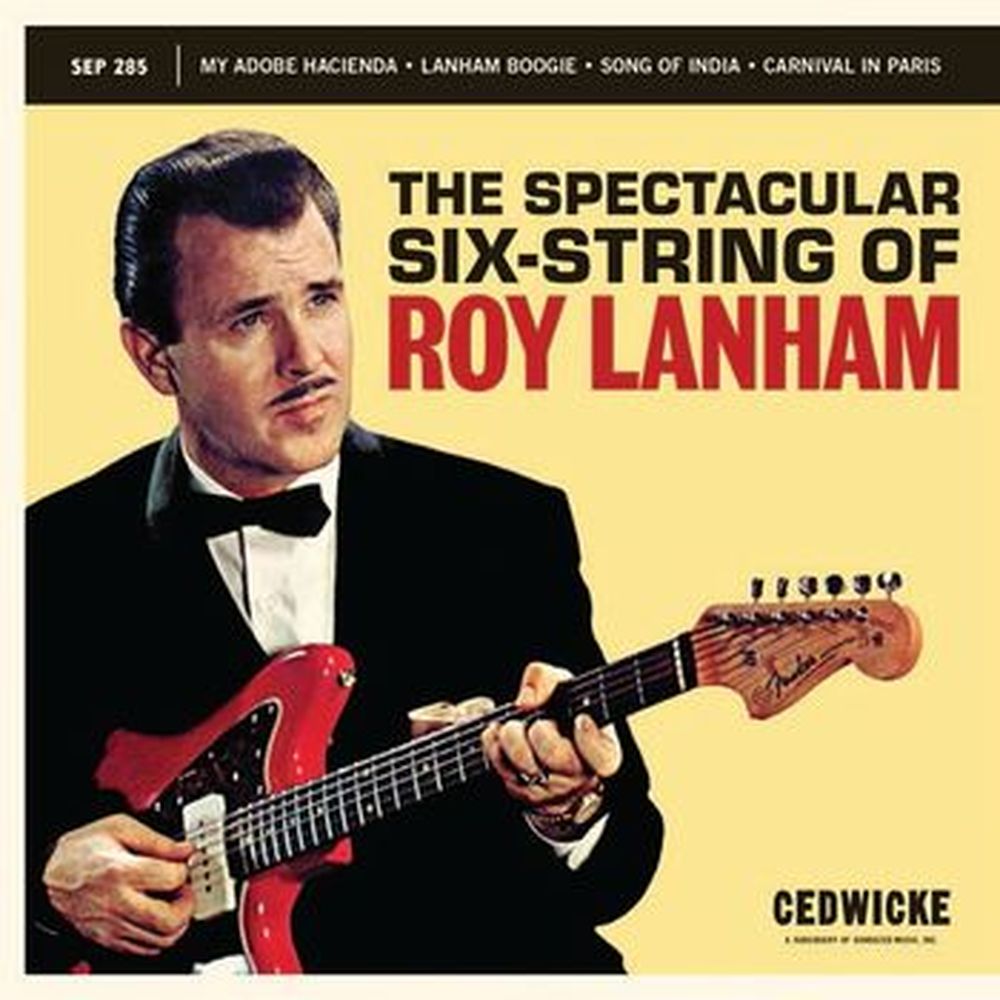 the spectacular six-string of roy lanham