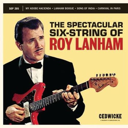 the spectacular six-string of roy lanham
