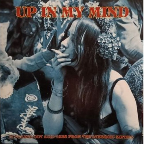 up in my mind - 15 fuzzed out acid tabs from the lysergic sixties