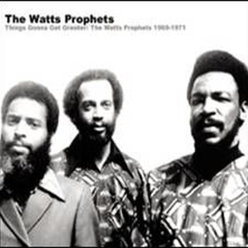 things gonna get greater: the watts prophets 1969-