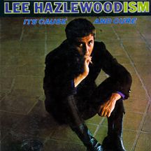 lee hazelwoodism- its cause and cure